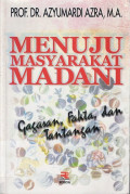 Menuju Masyarakat Madani:  Gagasan, Fakta, dan Tantangan.--