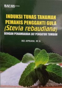 INDUKSI TUNAS TANAMAN PEMANS PENGGANTI GULA (STEVIA REBAUDIANA) DENGAN PENAMBAHAN ZAT PENGATUR TUMBUH.--