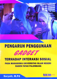 Pengaruh Penggunaan Gadget Terhadap Interaksi Sosial Pada Mahasiswa UIN Raden Fatah Palembang.--