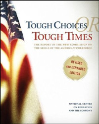 Tough Choices Tough Times : The Report Of The New Commission On The Skills Of The American Workforce