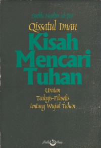 Qissatul Iman Kisah Mencari Tuhan : Uraian Teologis-Filosofis tentang Wujud Tuhan