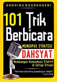 101 Trik Berbicara: Mengupas Strategis Dahsyat Membangun Komunikasi Efektif di Setiap Situasi