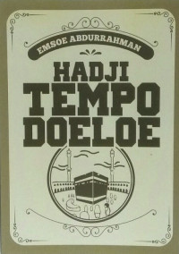 Hadji Tempo Doeloe: Kisah Klasik Berangkat Haji Zaman Dahulu