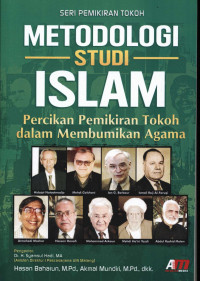 Metodologi Studi Islam : Percikan Pemikiran Tokoh dalam Membumikan Agama