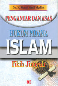 Pengantar dan Asas Hukum Pidana Islam