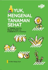 Yuk, Mengenal Tanaman Sehat : 30 Tanaman yang Bisa Ditanam di Rumah dan di Sekolah Beserta Khasiatnya