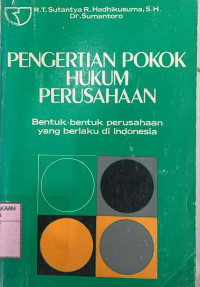 Pengertian pokok hukum perusahaan: bentuk-bentuk perusahaan yang berlaku di Indonesia.--