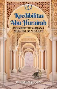 Kredibilitas Abu Hurairah: Perspektif Sarjana Muslim dan Barat