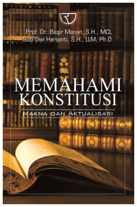 Memahami Konstitusi : Makna dan Aktualisasi