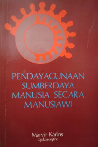 Pendayagunaan Sumber Daya Manusia secara Manusiawi