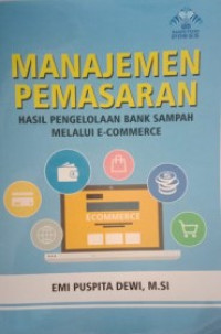Manajemen Pemasaran Hasil Pengelolaan Bank Sampah Melalui E-Commerce
