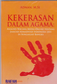 Kekerasan Dalam Agama : Analisis Wacana Media Online Tentang Jamaah Ahmadiyah Indonesia (JAI) di Sungailiat Bangka