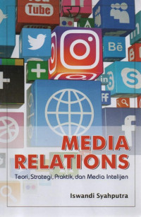 Media Relations: Teori, Strategi, Praktik, dan Media Intelijen