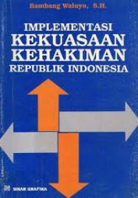Implementasi Kekuasaan Kehakiman Republik Indonesia