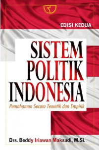 Sistem Politik Indonesia : Pemahaman secara Teoretik dan Empirik