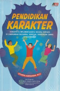 Pendidikan Karakter: Konsepsi dan Implementasinya secara Terpadu di Lingkungan Keluarga, Sekolah, Perguruan Tinggi dan Masyarakat