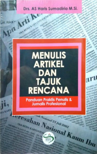 Menulis Artikel dan Tajuk Rencana: Panduan Praktis Penulis dan Jurnalis Profesional