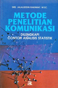 Metode Penelitian Komunikasi : Dilengkapi Contoh Analisis Statistik