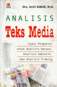 Analisis Teks Media: Suatu Pengantar untuk Analisis Semiotik, dan Analisis Framing