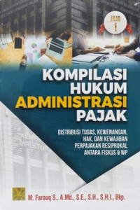 Kompilasi Hukum Administrasi Pajak : Distribusi Tugas, Kewenangan, Hak, dan Kewajiban Perpajakan Resiprokal Antara Fiskus & WP
