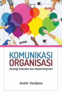 Komunikasi Organisasi: Strategi Interaksi dan Kepemimpinan
