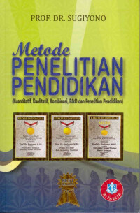 Metode Penelitian Pendidikan : Kuantitatif, Kualitatif, Kombinasi, R&D dan Penelitian Pendidikan
