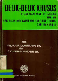 Delik-delik Khusus Kejahatan yang ditujukan terhadap Hak Milik dan Lain-lain Hak yang Timbul dari Hak Milik