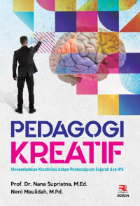 Pedagogi Kreatif: Menumbahkan Kreativitas dalam Pembelajaran Sejarah dan IPS