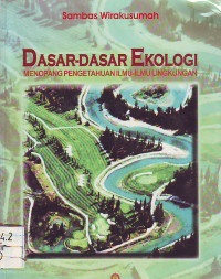 Dasar-dasar Ekologi Menompang Pengetahuan Ilmu-Ilmu Lingkungan