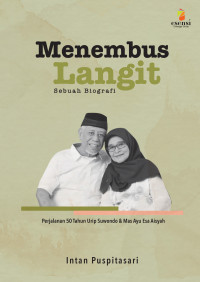 Menembus Langit (Sebuah Biografi) : Perjalanan 50 Tahun Urip Suwondo & Mas Ayu Esa Aisyah