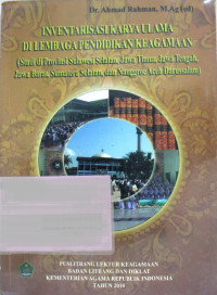Inventarisasi Karya Ulama Di Lembaga Pendidikan Keagamaan (Studi di Provinsi Sulawesi Selatan, Jawa Timur, Jawa Tengah, Jawa Barat, Sumara Selatan Dan Nangroe Aceh, Darussalam)