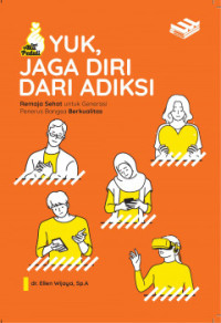 Yuk, Jaga Diri dari Adiksi : Remaja Sehat untuk Generasi Penerus Bangsa Berkualitas
