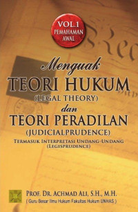 Menguak Teori Hukum (Legal Theory) dan Teori Peradilan (Judicical Prudence) : Termasuk Interpretasi Undang-undang (Legisprudence)