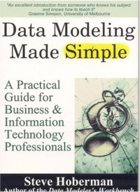 Data Modeling Made Simple : A Practical Guide for Business & Information Technology Profesional