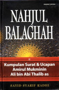 Nahjul Balaghah : Kumpulan Surat & Ucapan Amirul Mukminin Ali bin Abi Thalib as