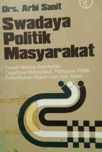Swadaya Politik Masyarakat: Telaah tentang Keterkaitan Organisasi Masyarakat, Partisipasi Politik, Pertumbuhan Hukum dan Hak Asasi