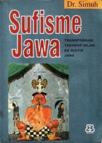 Sufisme Jawa : Transformasi Tasawuf Islam ke Mistik Jawa