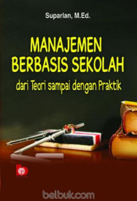 Manajemen Berbasis Sekolah dari Teori sampai dengan Praktik