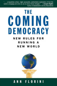 The Coming Democracy : New Rules for Running a New World