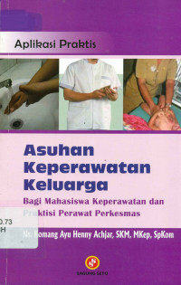 Asuhan Keperawatan Keluarga bagi Mahasiswa Keperawatan dan Praktisi Perawat Perkesmas