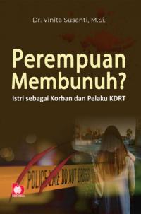 Perempuan Membunuh? : Istri sebagai Korban Pelaku KDRT.--