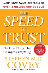 The Speed of Trust the One Thing That Changes Everything