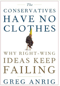 The Conservaties Have No Clothes : Why Right-Wing Ideas Keep Failing