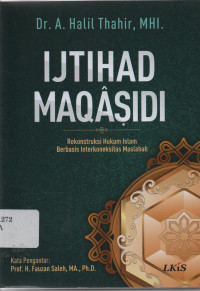 Ijtihad Maqasidi : Rekonstruksi Hukum Islam Berbasis Interkoneksi Maslahah