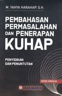 Pembahasan Permasalahan Dan Penerapan KUHAP : Penyidikan dan Penuntutan