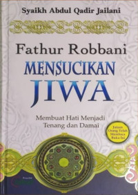 Fathur Robbani Mensucikan Jiwa : Membuat Hati Menjadi Tenang dan Damai