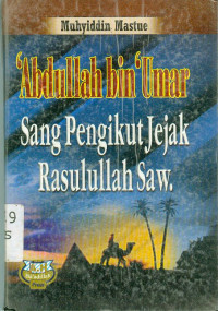 Abdullah bin Ummar Sang Pengikut Jejak Rasulullah Saw.