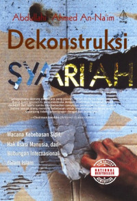 Dekonstruksi Syari'ah: Wacana Kebebasan Sipil, Hak Asasi Manusia dan Hubungan Internasional dalam Islam