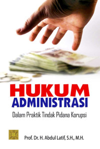 Hukum Administrasi: dalam Praktik Tindak Pidana Korupsi