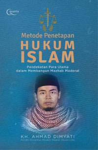 Metode Penetapan Hukum Islam: Pendekatan Para Ulama dalam Membangun Mazhab Moderat